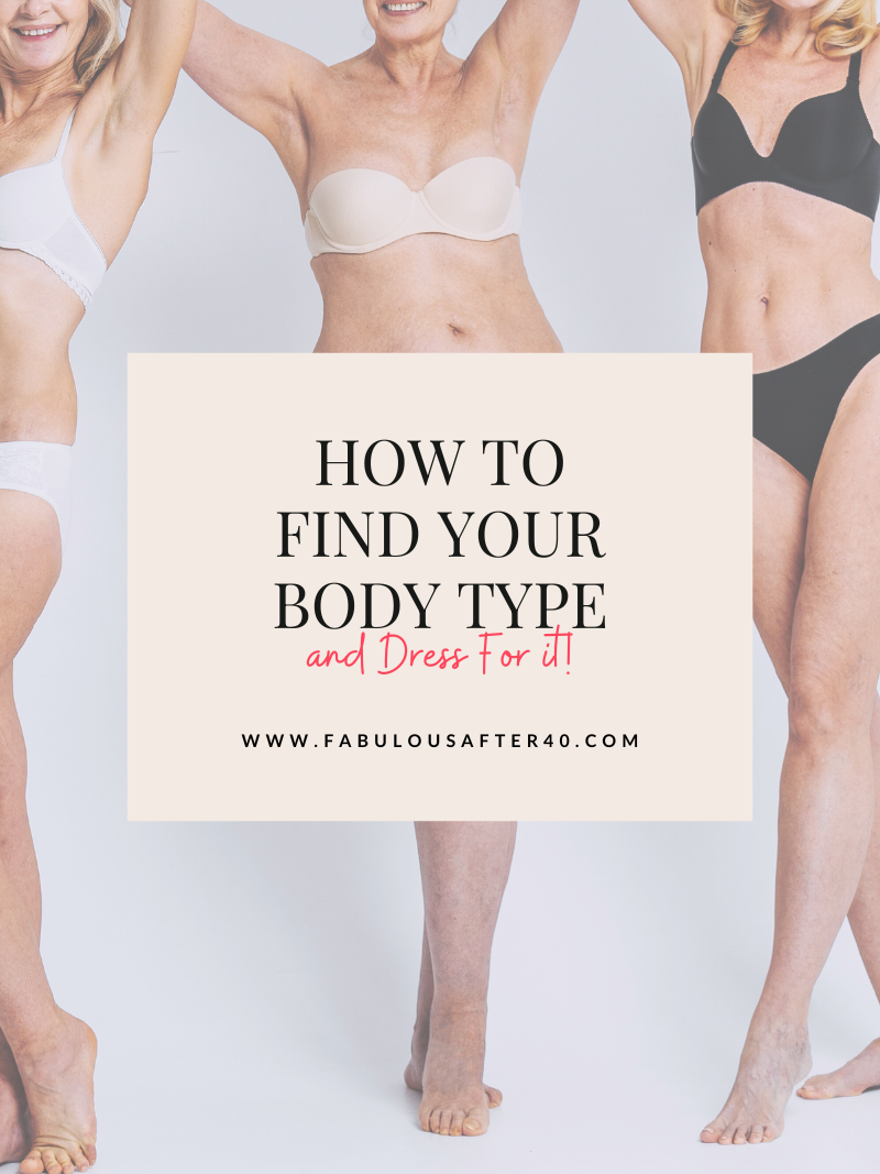 HOW TO FIND YOUR BODY TYPE AND DRESS FOR IT FOR WOMEN OVER 40